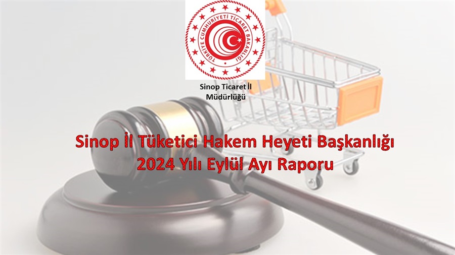 SİNOP İL TÜKETİCİ HAKEM HEYETİ BAŞKANLIĞI 2024 YILI EYLÜL AYI RAPORU