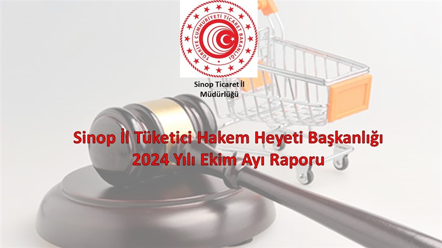 SİNOP İL TÜKETİCİ HAKEM HEYETİ BAŞKANLIĞI 2024 YILI EKİM AYI RAPORU