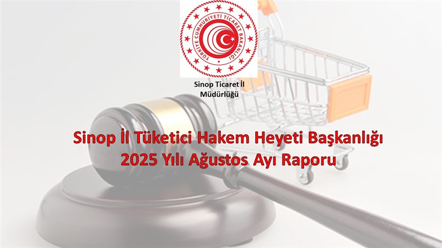SİNOP İL TÜKETİCİ HAKEM HEYETİ BAŞKANLIĞI 2025 YILI AĞUSTOS AYI RAPORU
