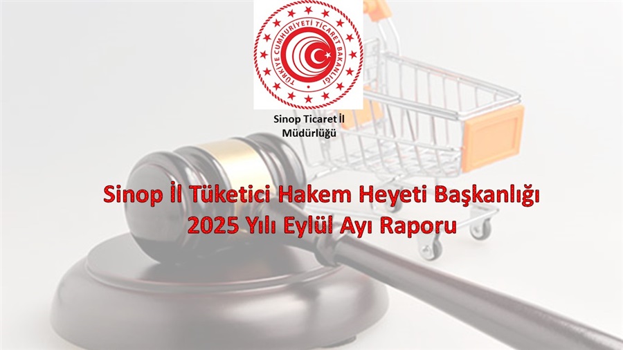 SİNOP İL TÜKETİCİ HAKEM HEYETİ BAŞKANLIĞI 2025 YILI EYLÜL AYI RAPORU